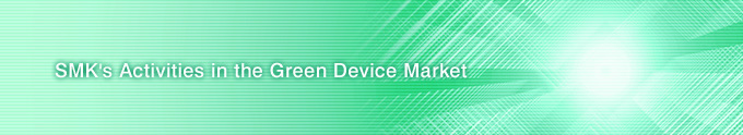 SMK's Activities in the Green Device Market